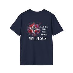 Let Me Tell You About Jesus Unisex T-Shirt