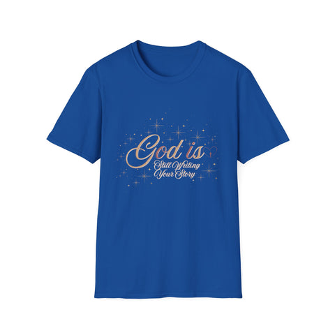 God Is Still Writing Your Story Unisex T-Shirt - Inspirational Christian Cozy Tee