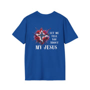 Let Me Tell You About Jesus Unisex T-Shirt