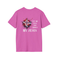 Let Me Tell You About Jesus Unisex T-Shirt